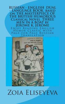 Book cover for RUSSIAN - ENGLISH DUAL - LANGUAGE BOOK based on THE MASTERPIECE OF THE BRITISH HUMOROUS Classical Novel THREE MEN IN A BOAT by JEROME K. JEROME