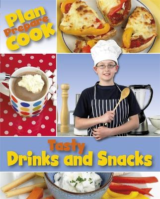 Cover of Plan, Prepare, Cook: Tasty Drinks and Snacks