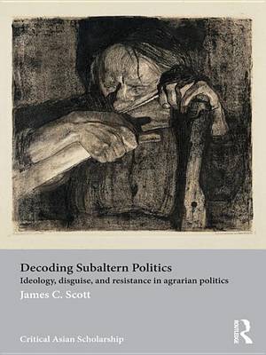 Book cover for Decoding Subaltern Politics: Ideology, Disguise, and Resistance in Agrarian Politics