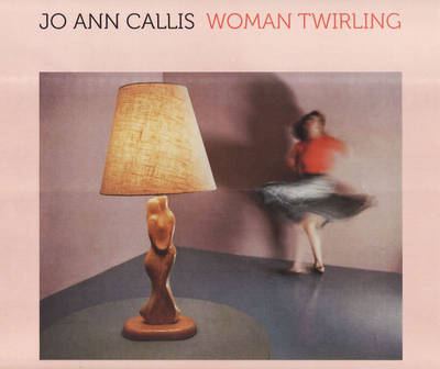 Book cover for Jo Ann Callis – Woman Twirling