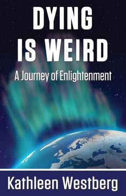 Cover of Dying Is Weird - A Journey of Enlightenment