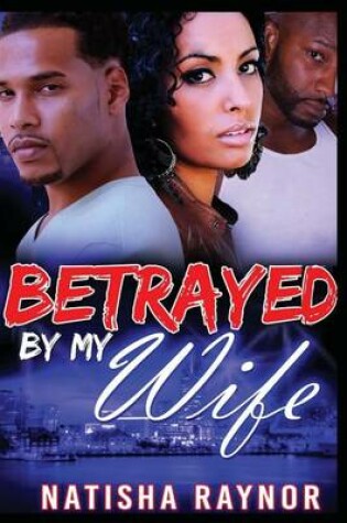 Cover of Betrayed by My Wife