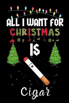Book cover for All I Want For Christmas Is Cigar