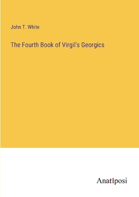 Book cover for The Fourth Book of Virgil's Georgics