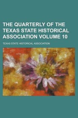 Cover of The Quarterly of the Texas State Historical Association Volume 10