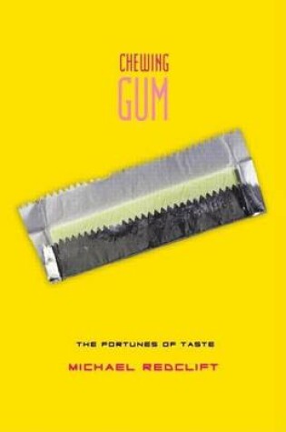 Cover of Chewing Gum: The Fortunes of Taste