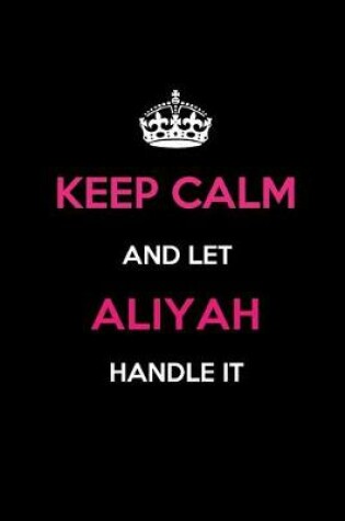 Cover of Keep Calm and Let Aliyah Handle It