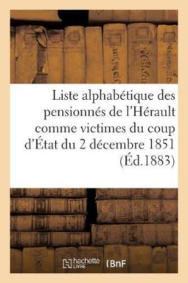 Book cover for Liste Alphabetique Des Pensionnes de l'Herault Comme Victimes Du Coup d'Etat Du 2 Decembre 1851