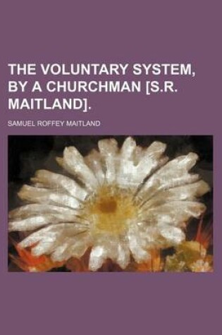 Cover of The Voluntary System, by a Churchman [S.R. Maitland].