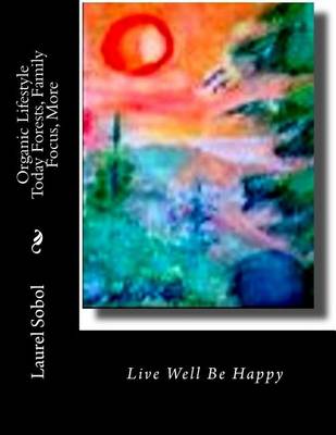 Book cover for Organic Lifestyle Today Forests, Family Focus, More