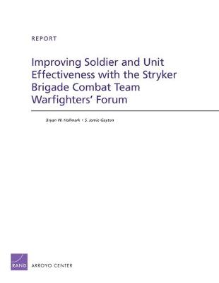 Book cover for Improving Soldier and Unit Effectiveness with the Stryker Brigade Combat Team Warfighters' Forum