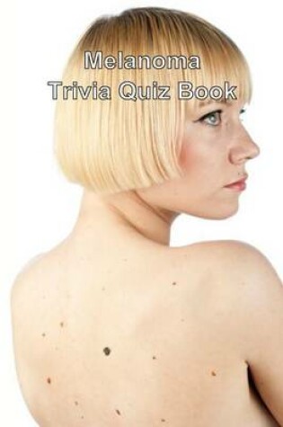 Cover of Melanoma Trivia Quiz Book