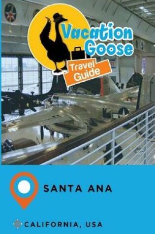 Cover of Vacation Goose Travel Guide Santa Ana California, USA