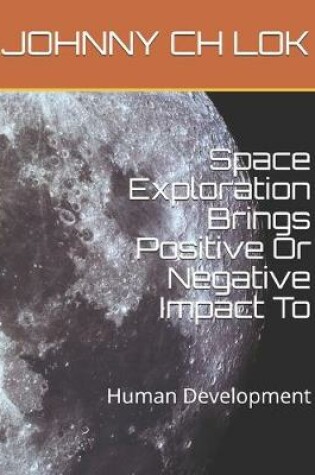 Cover of Space Exploration Brings Positive Or Negative Impact To