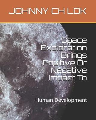 Book cover for Space Exploration Brings Positive Or Negative Impact To