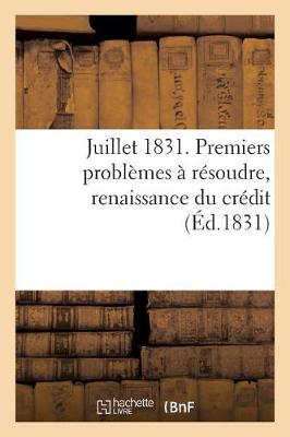 Book cover for Juillet 1831. Premiers Problemes A Resoudre, Renaissance Du Credit