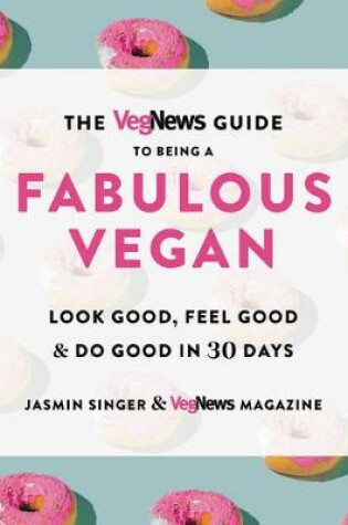 Cover of The Vegnews Guide to Being a Fabulous Vegan