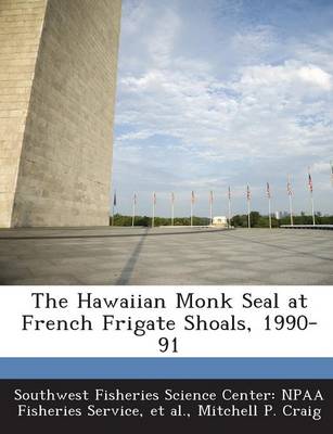 Book cover for The Hawaiian Monk Seal at French Frigate Shoals, 1990-91