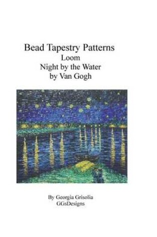 Cover of Bead Tapestry Patterns Loom Night by the Water by Van Gogh