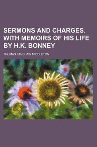 Cover of Sermons and Charges. with Memoirs of His Life by H.K. Bonney