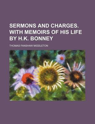 Book cover for Sermons and Charges. with Memoirs of His Life by H.K. Bonney