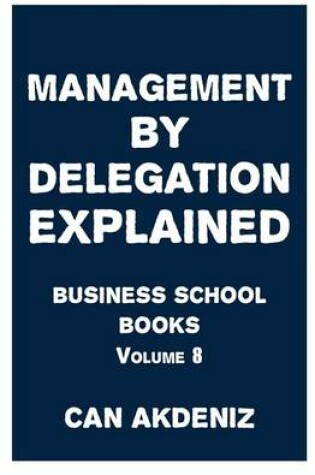 Cover of Management By Delegation Explained
