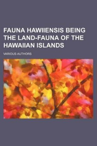 Cover of Fauna Hawiiensis Being the Land-Fauna of the Hawaiian Islands