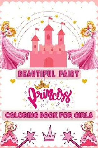 Cover of Beautiful Fairy Princess Coloring Book for Girls