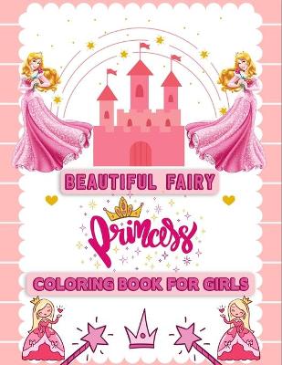 Book cover for Beautiful Fairy Princess Coloring Book for Girls