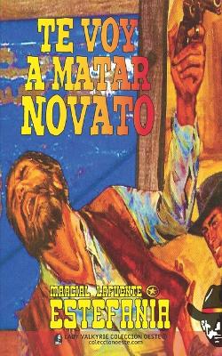 Book cover for Te voy a matar novato (Colección Oeste)