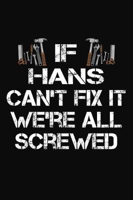 Book cover for If Hans Can't Fix It We're All Screwed