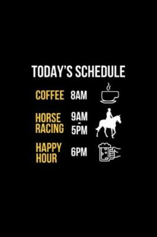 Cover of Today's Schedule 8 Am Coffee 9 Am - 5 Pm Horse