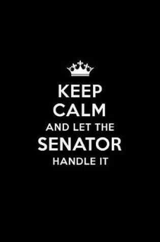 Cover of Keep Calm and Let the Senator Handle It