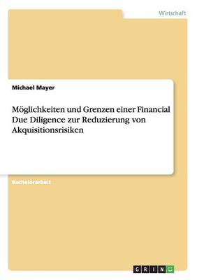 Book cover for Moeglichkeiten und Grenzen einer Financial Due Diligence zur Reduzierung von Akquisitionsrisiken