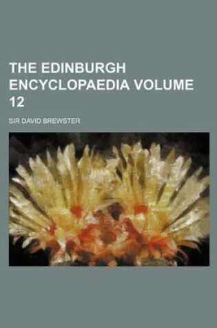 Cover of The Edinburgh Encyclopaedia Volume 12