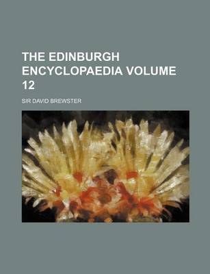 Book cover for The Edinburgh Encyclopaedia Volume 12