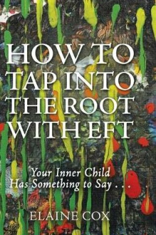 Cover of How to Tap into the Root with EFT