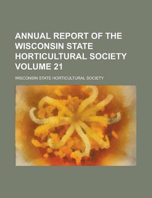 Book cover for Annual Report of the Wisconsin State Horticultural Society Volume 21