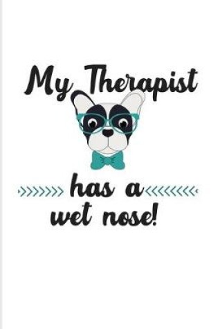 Cover of My Therapist Has A Wet Nose!