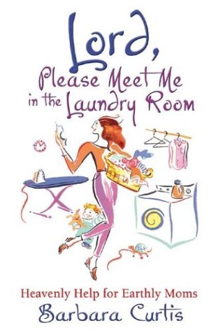 Book cover for Lord, Please Meet Me in the Laundry Room