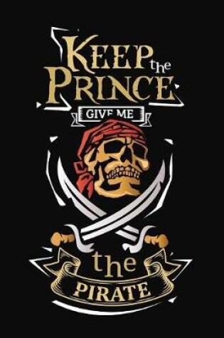 Cover of Keep The Prince Give Me The Pirate