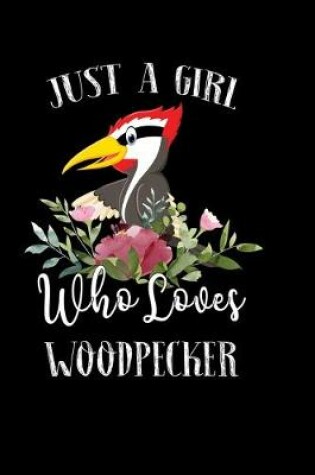 Cover of Just a Girl Who Loves Woodpecker