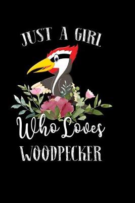 Book cover for Just a Girl Who Loves Woodpecker