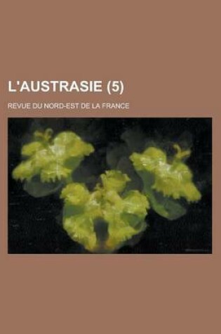 Cover of L'Austrasie; Revue Du Nord-Est de La France (5)