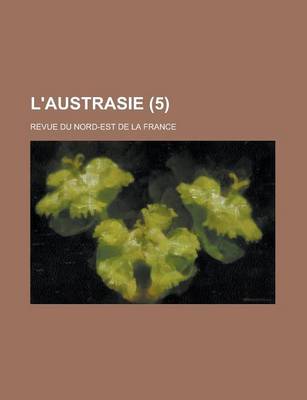 Book cover for L'Austrasie; Revue Du Nord-Est de La France (5)