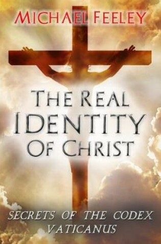 Cover of The Real Identity Of Christ