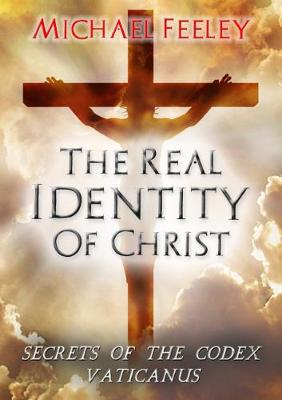 Book cover for The Real Identity Of Christ