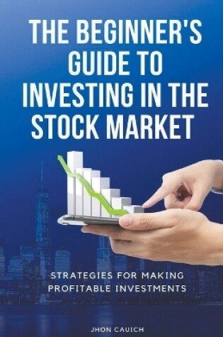 Cover of The Beginner's Guide to Investing in the Stock Market
