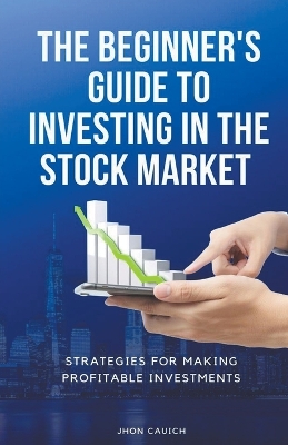 Book cover for The Beginner's Guide to Investing in the Stock Market