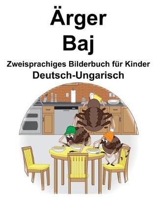 Book cover for Deutsch-Ungarisch Ärger/Baj Zweisprachiges Bilderbuch für Kinder